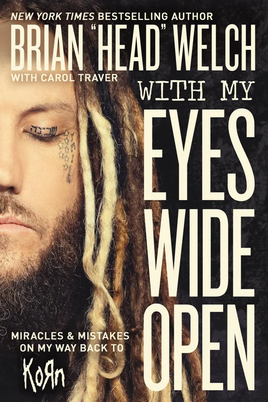 BRIAN ‘HEAD’ WELCH Returns With New Book ‘With My Eyes Wide Open: Miracles And Mistakes On My Way Back To Korn’ Due Out May 17 From Nelson Books